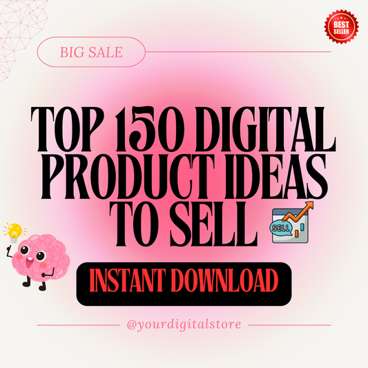 Top 150 Digital Product Ideas to Sell